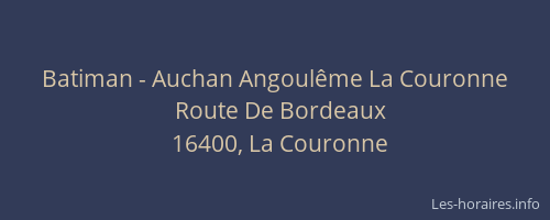 Batiman - Auchan Angoul&ecirc;me La Couronne