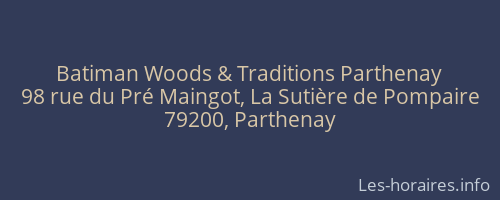 Batiman Woods & Traditions Parthenay