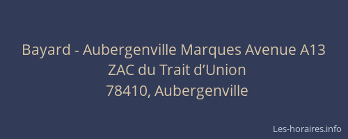Bayard - Aubergenville Marques Avenue A13