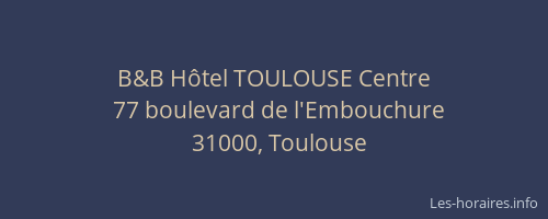 B&B Hôtel TOULOUSE Centre