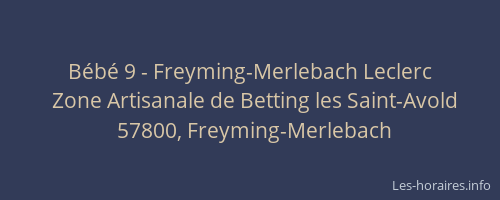 Bébé 9 - Freyming-Merlebach Leclerc