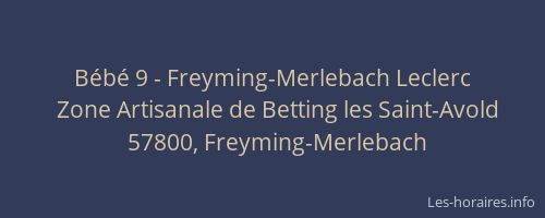 B&eacute;b&eacute; 9 - Freyming-Merlebach Leclerc