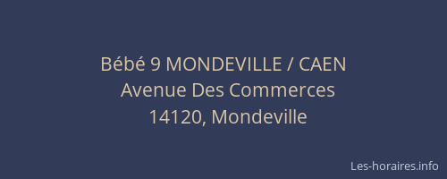 Bébé 9 MONDEVILLE / CAEN