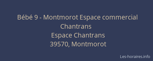Bébé 9 - Montmorot Espace commercial Chantrans