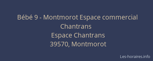 B&eacute;b&eacute; 9 - Montmorot Espace commercial Chantrans