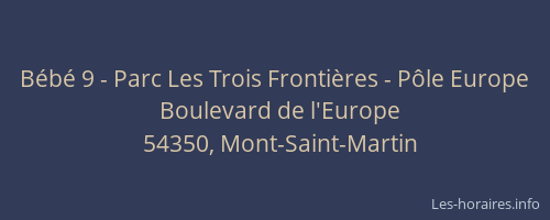 B&eacute;b&eacute; 9 - Parc Les Trois Fronti&egrave;res - P&ocirc;le Europe