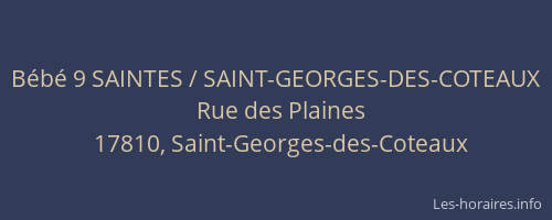 B&eacute;b&eacute; 9 SAINTES / SAINT-GEORGES-DES-COTEAUX