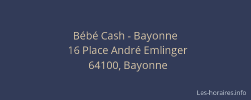 Bébé Cash - Bayonne