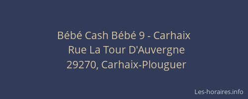 Bébé Cash Bébé 9 - Carhaix