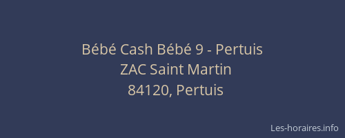 Bébé Cash Bébé 9 - Pertuis