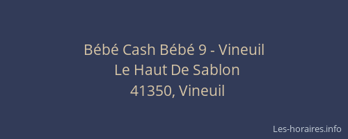 Bébé Cash Bébé 9 - Vineuil