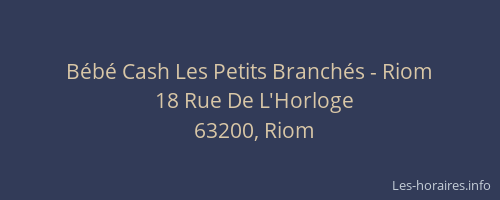 B&eacute;b&eacute; Cash Les Petits Branch&eacute;s - Riom
