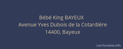 B&eacute;b&eacute; King BAYEUX