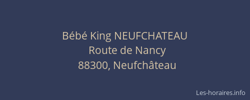 B&eacute;b&eacute; King NEUFCHATEAU