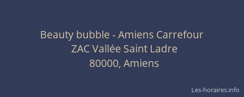 Beauty bubble - Amiens Carrefour