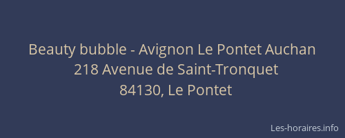 Beauty bubble - Avignon Le Pontet Auchan