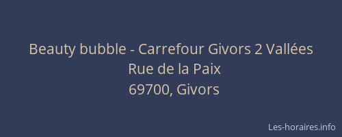 Beauty bubble - Carrefour Givors 2 Vallées