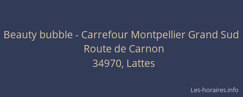 Beauty bubble - Carrefour Montpellier Grand Sud