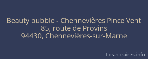 Beauty bubble - Chennevières Pince Vent