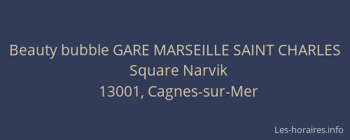 Beauty bubble GARE MARSEILLE SAINT CHARLES