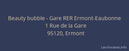 Beauty bubble - Gare RER Ermont-Eaubonne