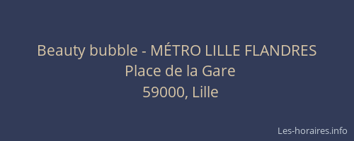 Beauty bubble - MÉTRO LILLE FLANDRES