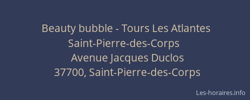 Beauty bubble - Tours Les Atlantes Saint-Pierre-des-Corps