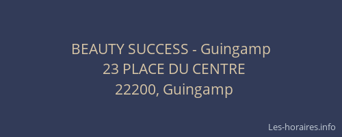 BEAUTY SUCCESS - Guingamp