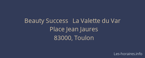 Beauty Success   La Valette du Var