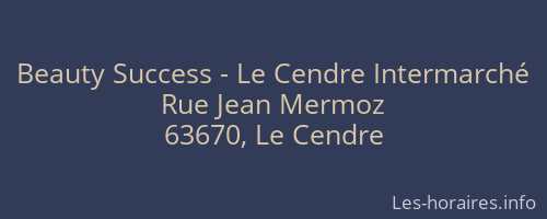 Beauty Success - Le Cendre Intermarché
