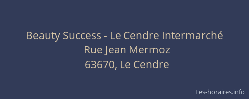 Beauty Success - Le Cendre Intermarch&eacute;