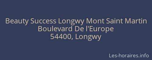 Beauty Success Longwy Mont Saint Martin