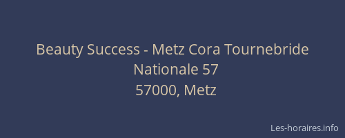 Beauty Success - Metz Cora Tournebride