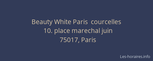 Beauty White Paris  courcelles