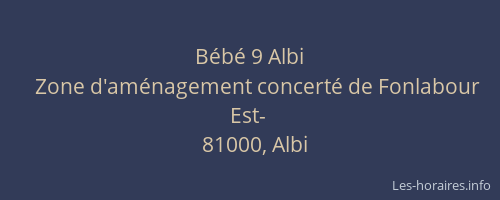 Horaires Bebe 9 Zone D Amenagement Concerte De Fonlabour Est Albi