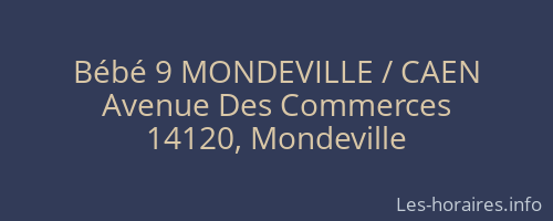 Bébé 9 MONDEVILLE / CAEN