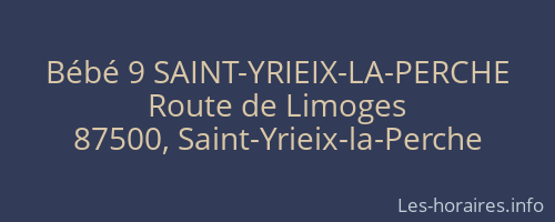 Bébé 9 SAINT-YRIEIX-LA-PERCHE