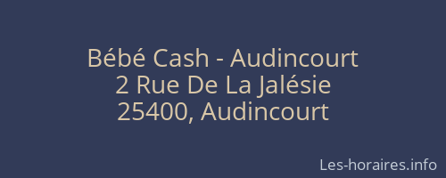 Bébé Cash - Audincourt