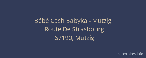 Bébé Cash Babyka - Mutzig