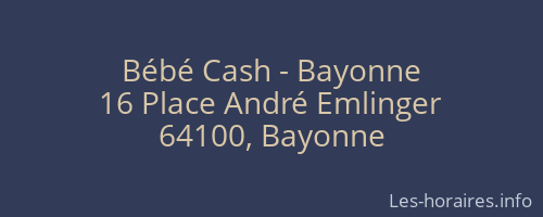 Bébé Cash - Bayonne