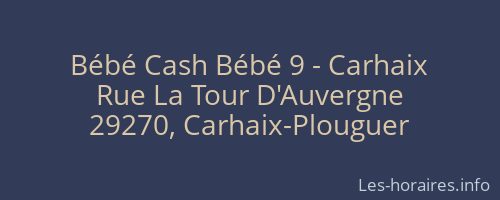 Bébé Cash Bébé 9 - Carhaix