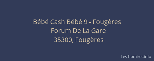 Bébé Cash Bébé 9 - Fougères
