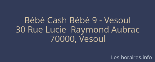 Bébé Cash Bébé 9 - Vesoul