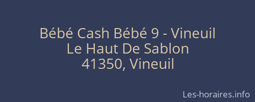 Bébé Cash Bébé 9 - Vineuil