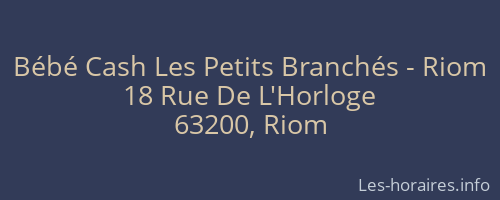 Bébé Cash Les Petits Branchés - Riom