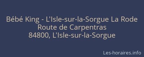 Bébé King - L'Isle-sur-la-Sorgue La Rode