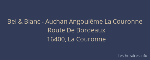 Bel & Blanc - Auchan Angoul&ecirc;me La Couronne