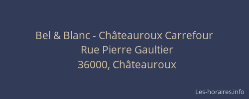 Bel & Blanc - Châteauroux Carrefour