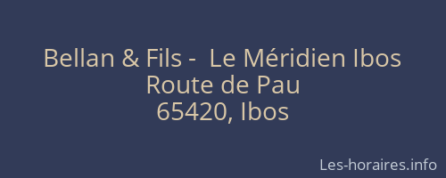 Bellan &amp; Fils -  Le M&eacute;ridien Ibos