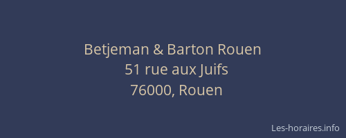 Betjeman & Barton Rouen